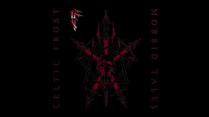 Celtic Frost - Morbid Tales