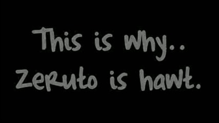 This is why Zeruto is hawt [zeruto]