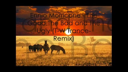 Ennio Morricone - The Good,the Bad and The Ugly (tw Trance-remix)