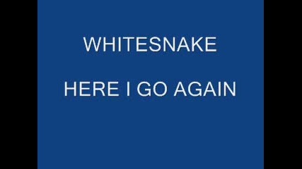 Whitesnake - Here I Go Again 