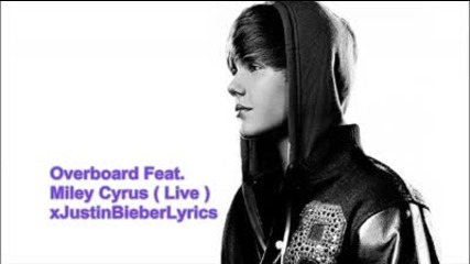Overboard - Justin Bieber Feat. Miley Cyrus Live