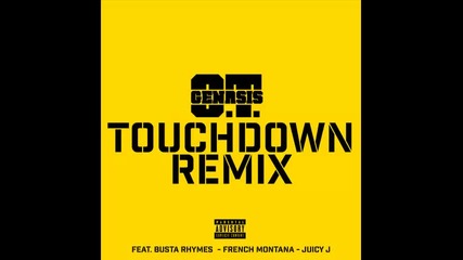 *2014* o.t. Genasis ft. Busta Rhymes, French Montana & Juicy J - Touchdown ( Remix )