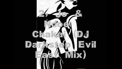 2, Jo & Ndoe - Chakai (dj Darkstep Evil East Mix) 
