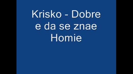 Krisko - Dobre E Da Se Znae Homie 