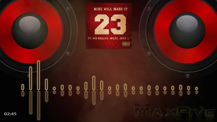 Mike Will Made-it - 23 ft. Miley Cyrus Wiz Khalifa Juicy J (bassboost)