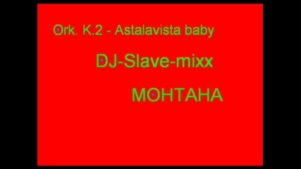 Ork.k 2 - Astalavista Baby Dj - Slave Mixxx