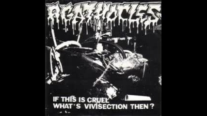 Agathocles - If This Is Cruel, Whats Vivisection Then 