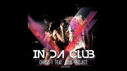 [ Fresh! 2012 Hit ] Chriss - T feat. Club Project - In Da Club (radio version)