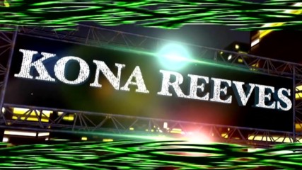 Kona Reeves Entrance Video