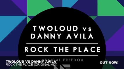 twoloud vs Danny Avila - Rock The Place ( Original Mix )