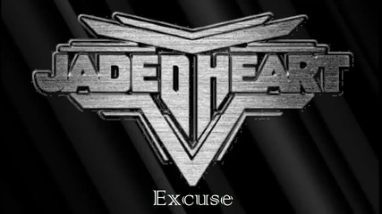 Jaded Heart - Excuse