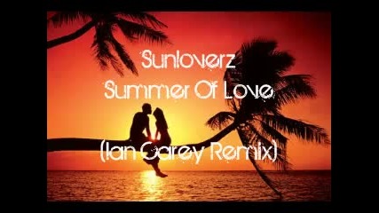 Sunloverz - Summer Of Love Ian Carey Remix