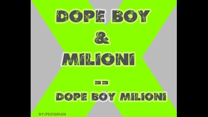Dope Boy & Milioni - Dope Boy , Milioni