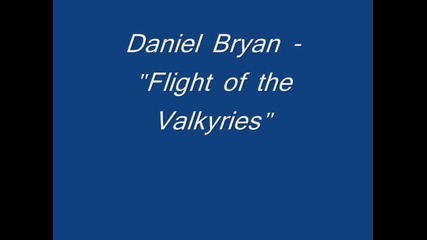 Daniel Bryan - Flight Of The Valkyries