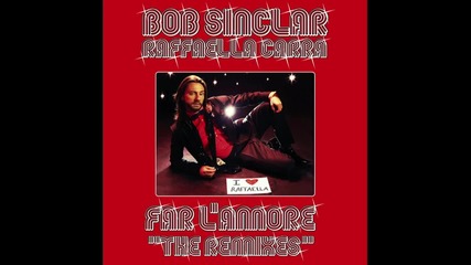Bob Sinclar And Raffaella Carra - Far L'amore ( Roul And Doors Remix ) [high quality]