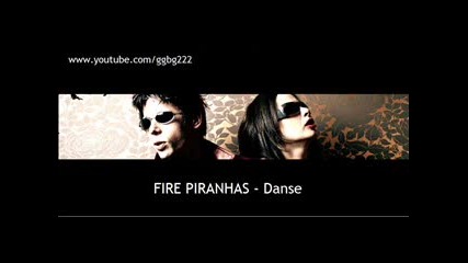 Fire Piranhas - Danse