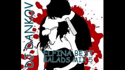 Dj Dankov=elfina Best Balads Mix 5 {2014}