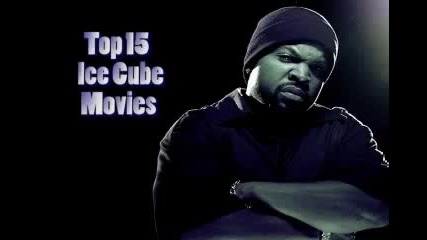 Top 15 Филми на Ice Cube