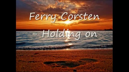 Ferry Corsten - Holding on