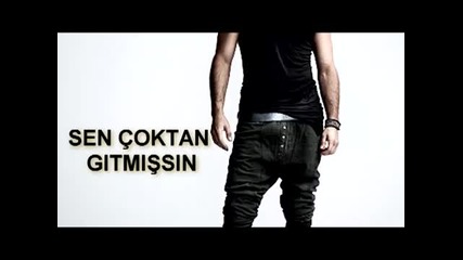 Tarkan~sen coktan gitmissin 