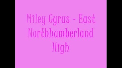 Miley Cyrus - East Northumberland High