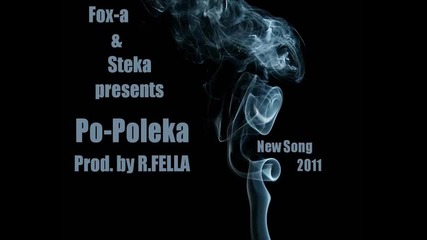 Fox-a and Steka - Po-poleka (prod. by R.fella)