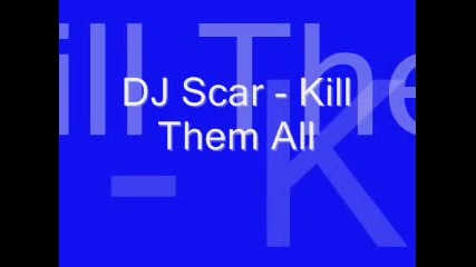 Dj Scar - Kill Them All