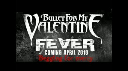 New! Bullet for my Valentine - Begging for mercy - 2010 