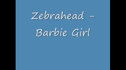 Zebrahead - Barbie Girl