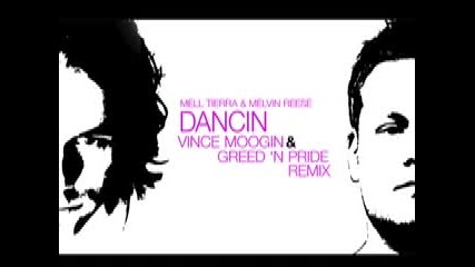 Mell Tierra & Melvin Reese ft Anna - Dancin (vince Moogin & Greed n Pride mix)