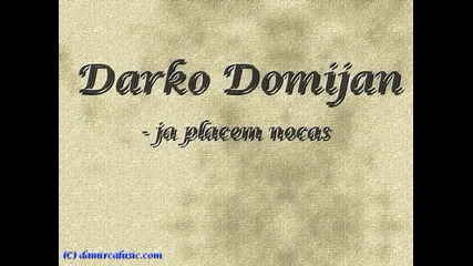 Darko Domijan - Ja placem nocas