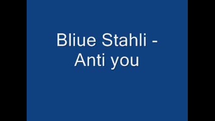Bliue Stahli - Anti you 