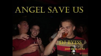 Dj Byess - Angel Save Us 