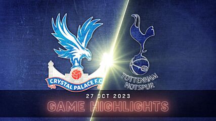 Crystal Palace vs. Tottenham Hotspur - Condensed Game