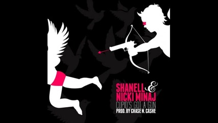 Shanell ft. Nicki Minaj - Cupids Got A Gun