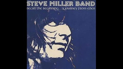 Steve Miller Band - Somebody Somewhere Help Me
