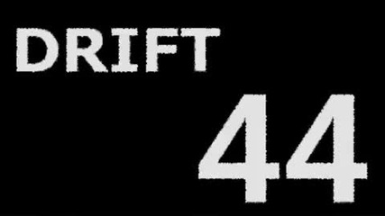 Drift 44