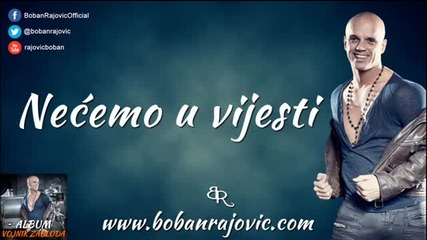 Boban Rajovic 2013 - Necemo u vijesti