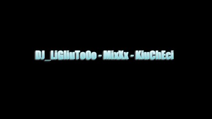 Dj Ligliuto0o - mixxx - Kiucheciiiiii