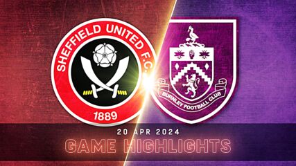 Sheffield United FC vs. Burnley FC - Condensed Game