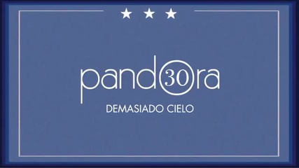 Pandora - Demasiado Cielo
