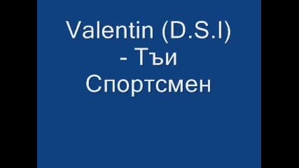 Valentin (d.s.i) - Ты Спортсмен