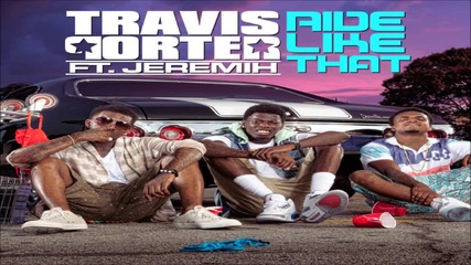 * New - 2012 * Travis Porter ft. Jeremih - Ride Like That * Високо качество *