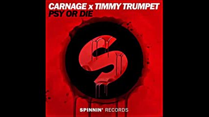 *2016* Carnage x Timmy Trumpet - Psy or Die