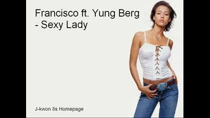 Francisco Ft. Yung Berg - Sexy Lady