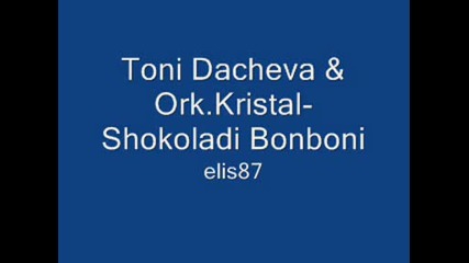 Toni Dacheva & Ork.kristal - Shokoladi Bonboni