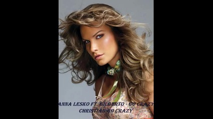 Christiano-go Crazy Anna Lesko ft. Gilberto - Go Crazy