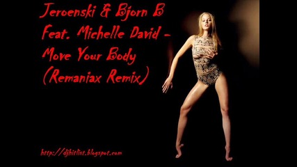Jeroenski & Bjorn B Feat. Michelle David - Move Your Body (remaniax Remix) 