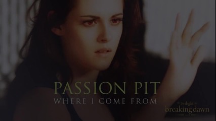 Passion Pit - Where I come from [breaking Dawn Part 2 - Soundtrack]