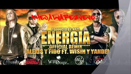 New !!! Alexis Fido Ft Wisin Yandel -- Energia (official Remix)